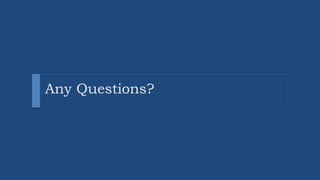 Any Questions?
 