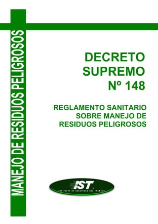 DECRETO
      SUPREMO
         Nº 148
REGLAMENTO SANITARIO
     SOBRE MANEJO DE
 RESIDUOS PELIGROSOS
 
