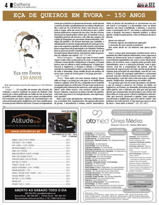 diáriodoSUL4 CulturaSEXTA-FEIRA, 20 DE JANEIRO DE 2017
Pub.
EÇA DE QUEIROZ EM ÉVORA – 150 ANOS
Hoje apresentamos excertos dos números 4 e 5 do Districto
de Évora.
Crónica: “… No concelho da mesma vila (Portel), foi
roubado o caseiro residente no monte do Hebolar. Esta
notícia já a vimos publicada na Folha do Sul, jornal que
se publica nesta cidade, mas como o nosso correspondente
nos transmite um maior número de circunstâncias e de
casos praticados pelos malfeitores, por isso a publicamos
nonossojornal,DistrictodeÉvora.Onossocorrespondente
conta que os ladrões se apossaram do monte, maltrataram
ocaseiro,ferindo-oprofundamentenacabeça.Roubaram-
lhe o valor de 18 a 20 mil reis: Vinte e sete lençóis, oiro e
toda a roupa, além da carne de dois porcos que o pobre
homem tinha para consumo da sua casa. Em que circuns-
tâncias ficou aquele pobre colono que, arrostando com os
trabalhos peníveis da lavoura e da vida dos campos, foi
à falsa fé despojado por parasitas desmoralizados e ini-
migos da família e do homem honrado que trabalha, e
abandonado ao mesmo tempo pela polícia e pelo governo,
que a não organiza expedita e de todo o ponto conveniente
para a segurança da propriedade e do cidadão!! Pedimos
pois ao governo pronto remédio para este mal que se dá
em toda a parte da província. Sem polícia, todas as garan-
tias do cidadão são inúteis” (DE, 17/1/1867)
Política Estrangeira: “…Parece que uma terrível combi-
nação oculta entre as duas feras do norte, a Inglaterra e
a Rússia, trama dividir e despedaçar a Turquia. A Prússia
parece não ser alheia a estas combinações. O Egipto per-
tencerá à Inglaterra, a Turquia à Rússia, e a Prússia
estenderá a sua bandeira sobre o corpo morto e confiscado
de toda a Alemanha. Desse retalho ficará um pedaço de
terra com o nome de Grécia para o rei Jorge governar…
.” (DE, 17/1/1867)
Pórtico: “Pesa sobre nós uma imensa tristeza. Quem
olha ao longe e ao largo por este país vê só indiferença,
tristeza e apatia. Perto de nós, a Espanha morre também
em agonias ásperas e dolorosas. Por que é que nesta terra,
protegida pela clemência da natureza, num solo fecundo,
úbere, num clima sereno, com carácter sofredor, com
braços robustos, com força na alma e lucidez do espírito,
esta triste raça morre no entorpecimento, sem esperança,
sem remédio?
Tudo o que se faz oficialmente, reformas, melhoramen-
tos, economias, leis, regulamentos, são apenas alterações
de forma. A decadência é íntima, estéril, destruidora.
Todas as feições da decadência se enraizaram em nós:
nós temos a corrupção e a devassidão como no Baixo
Império; nós temos a futilidade, o desleixo, o escárnio,
como a monarquia em 87; nós temos o embrutecimento
como a Turquia; nós temos o impudor político, a vileza
oficial, o desprezo pela pátria, como os italianos da deca-
dência.
Quem nos salvará?
O sistema vigente, fecundamente aplicado?
A ascenção do novo mundo económico?
Que nome há-de ter na história esta época portu-
guesa?
Nem é o amor pela monarquia constitucional, nem a
saudade da velha tradição absolutista, nem a esperança
íntima na democracia; nem se respeita a religião, nem
se proclamam impiedades vãs; nem é o amor da proprie-
dade e do território, nem o respeito pelas grandes indi-
vidualidades; nem é a instrução fecunda, nem a igno-
rância; nem há a aniquilação da pátria, nem há
elementos de regeneração e de vida; nem há um profundo
respeito pelo princípio da autoridade, nem há na cons-
ciência o desejo da anarquia individual e autonomia
pessoal; nem há o direito exclusivo dos reis nem a sobe-
rania popular; o que há é uma coisa sem nome: confusão,
apatia, indiferença, desesperança de melhor dia.
Se a geração que vem em nome da justiça e do direito,
e que já começa a mexer-se em França, na Itália, na
Inglaterra, na Prússia, na Alemanha, fará deste país uma
nobre pátria, não o sabemos nós; mas que esta geração
oficial, que vai passando, não fecundará, não criará, não
dará alma ao corpo morto e ideal à inteligência adorme-
cida, que morrerá, deixando a apatia, como começou,
encontrando a indiferença, que será estéril e inútil – isso
podemos nós todos jurá-lo. É esta mais que nunca a hora
de dizer – Deus salve a Pátria!” (DE, 20/1/1867)
 