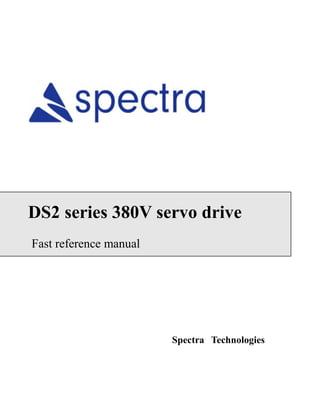 Spectra Technologies
DS2 series 380V servo drive
Fast reference manual
 