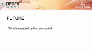 FUTURE
What is expected by the community?
 