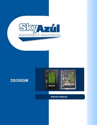 SkyAzúl, Equipment Solutions www.skyazul.com 301-371-
6126
SERVICE MANUAL
DS350GM
 