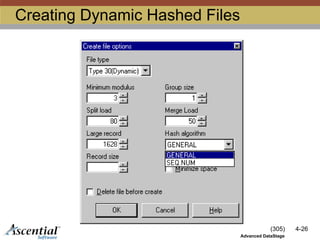 (305) 4-26
Advanced DataStage
Creating Dynamic Hashed Files
 
