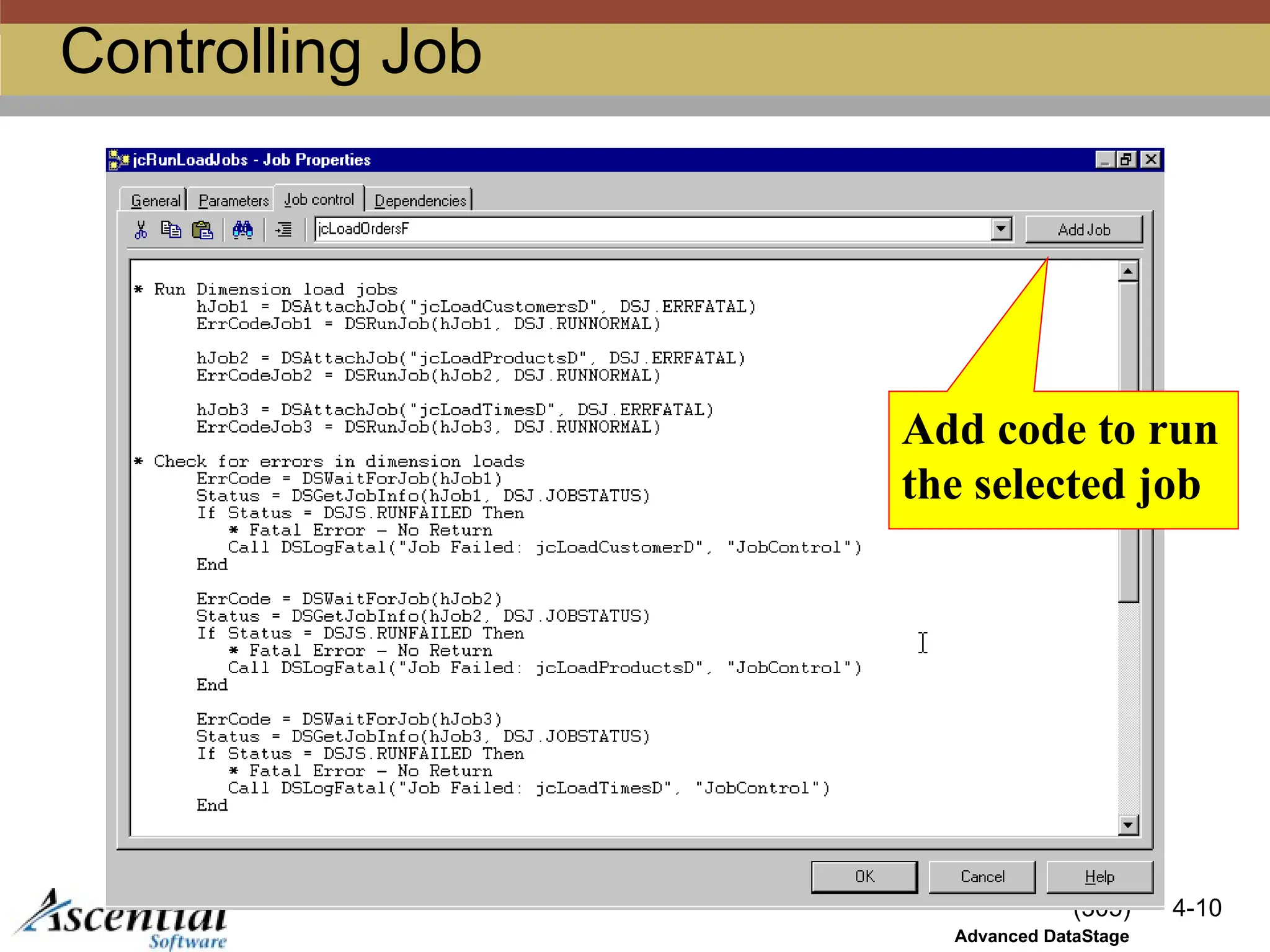 (305) 4-10
Advanced DataStage
Controlling Job
Add code to run
the selected job
 