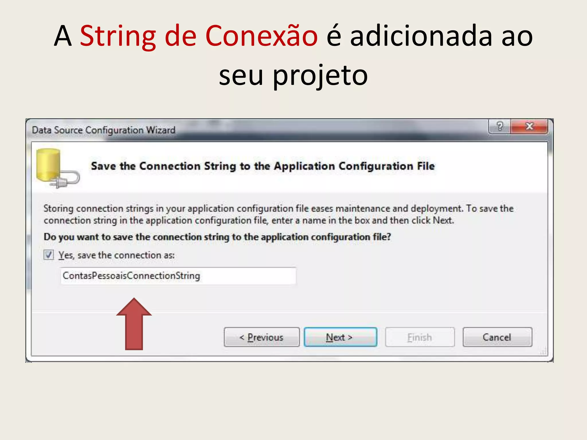 A String de Conexão é adicionada ao
seu projeto
