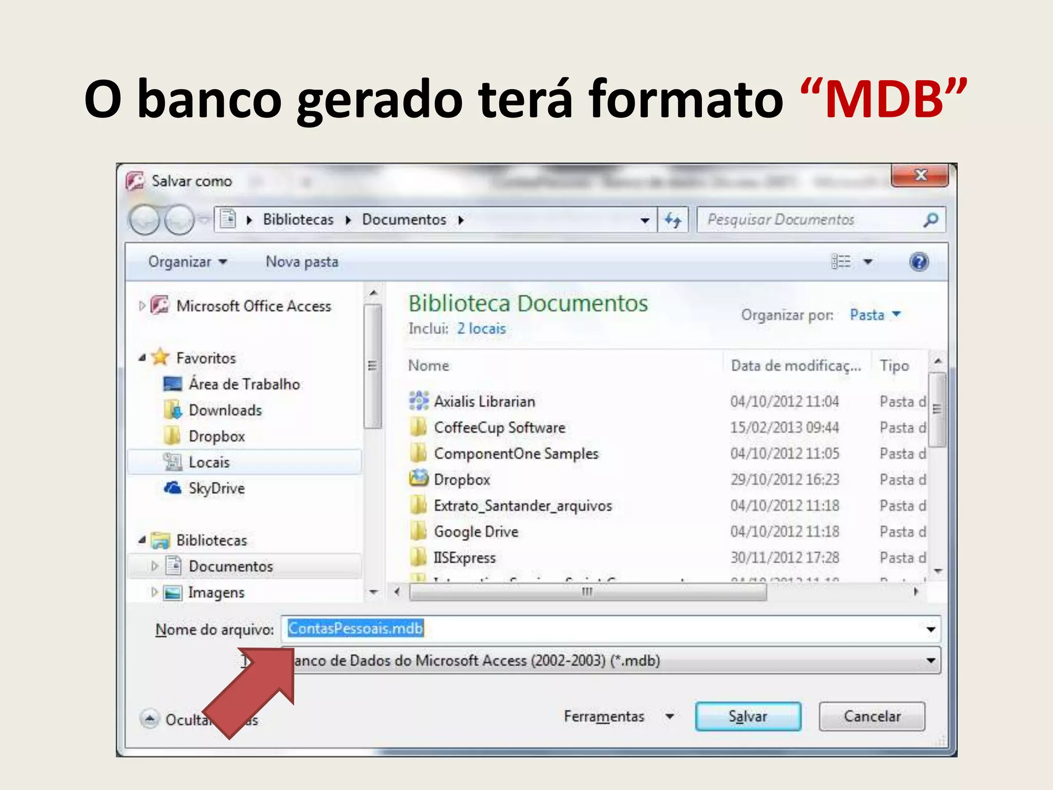 O banco gerado terá formato “MDB”