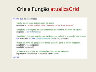Crie a Função atualizaGrid
 