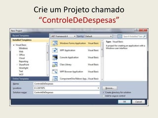 Crie um Projeto chamado
“ControleDeDespesas”
 