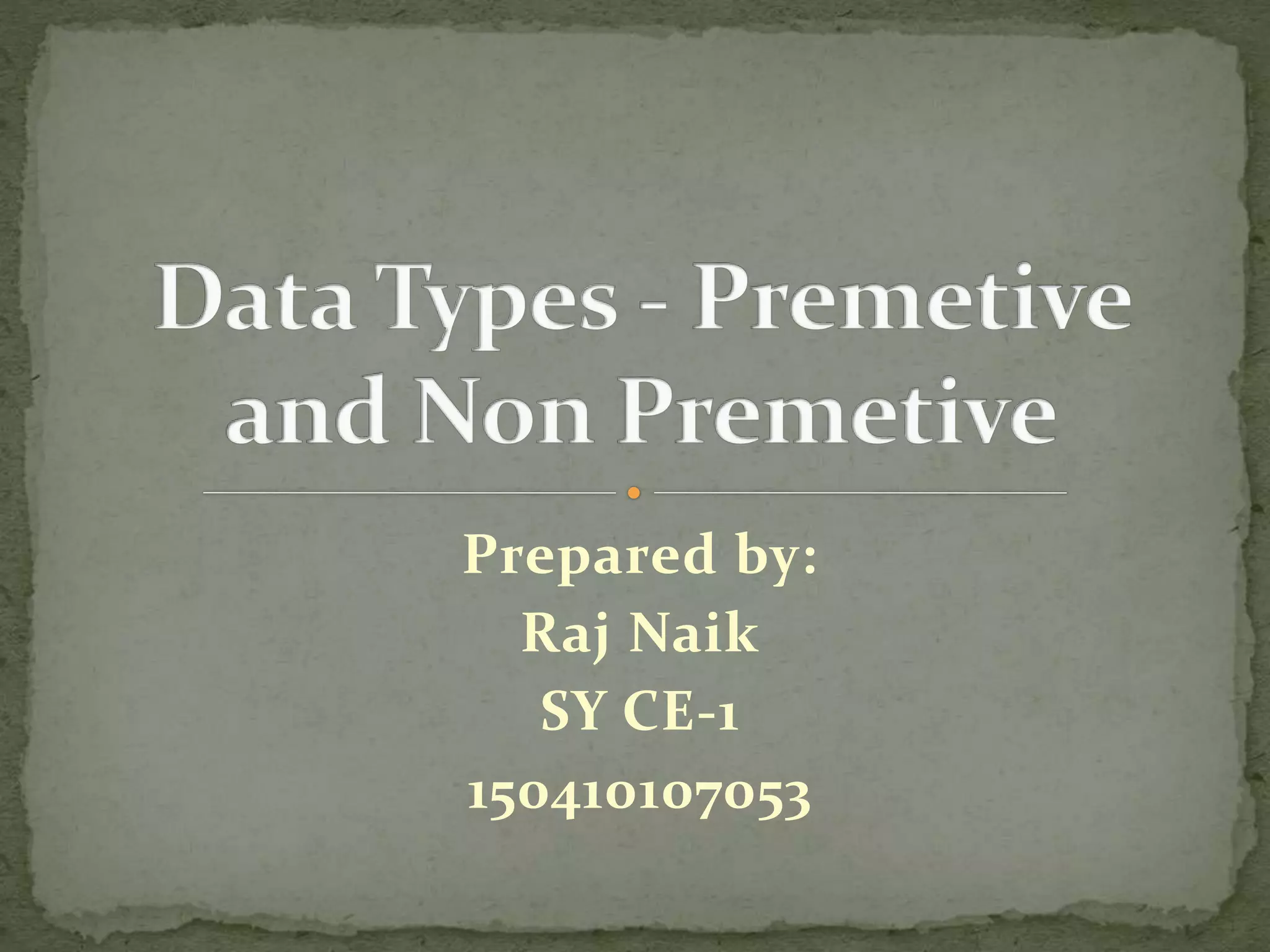 Data Types - Premetive and Non Premetive | PPTX