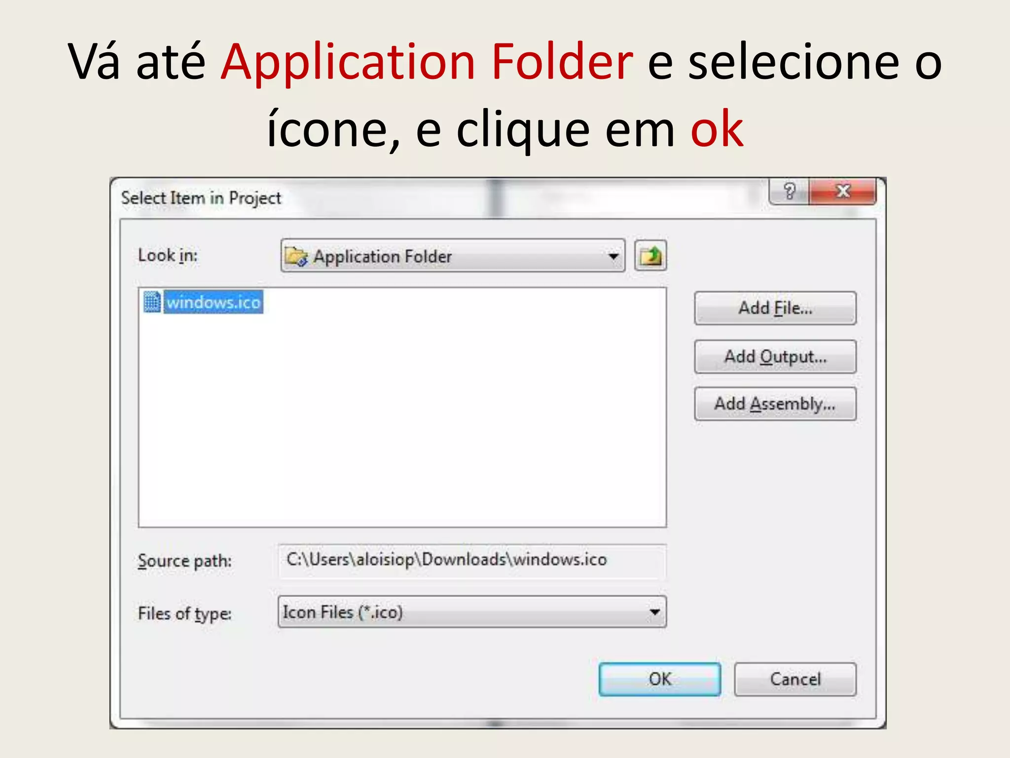 Vá até Application Folder e selecione o
ícone, e clique em ok
 