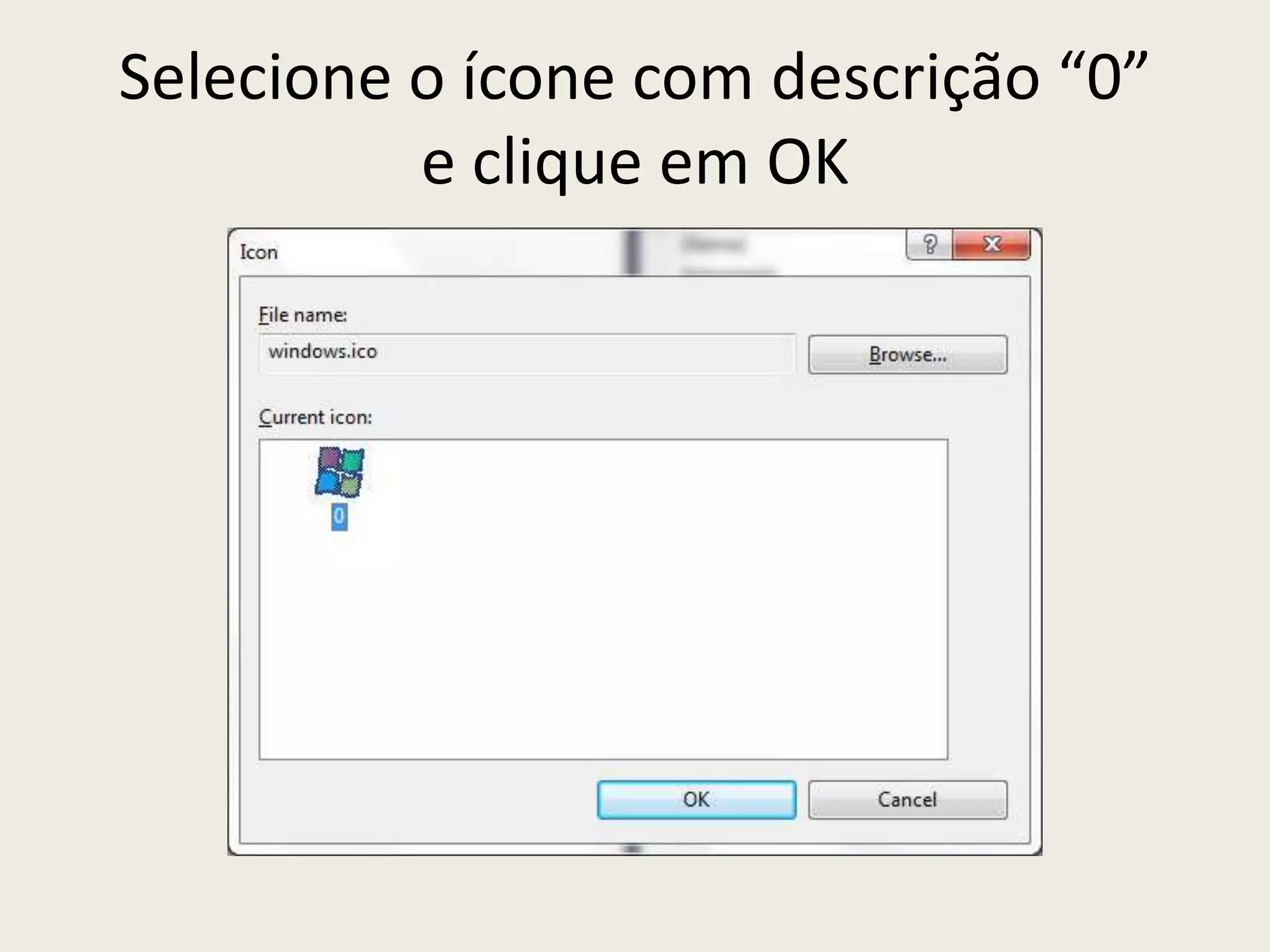 Selecione o ícone com descrição “0”
e clique em OK
 