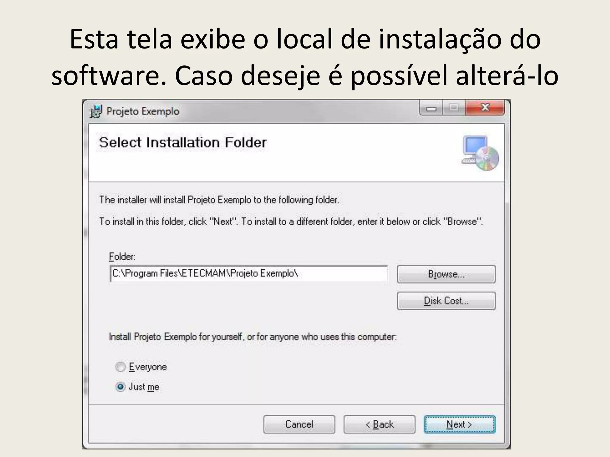 Esta tela exibe o local de instalação do
software. Caso deseje é possível alterá-lo
 