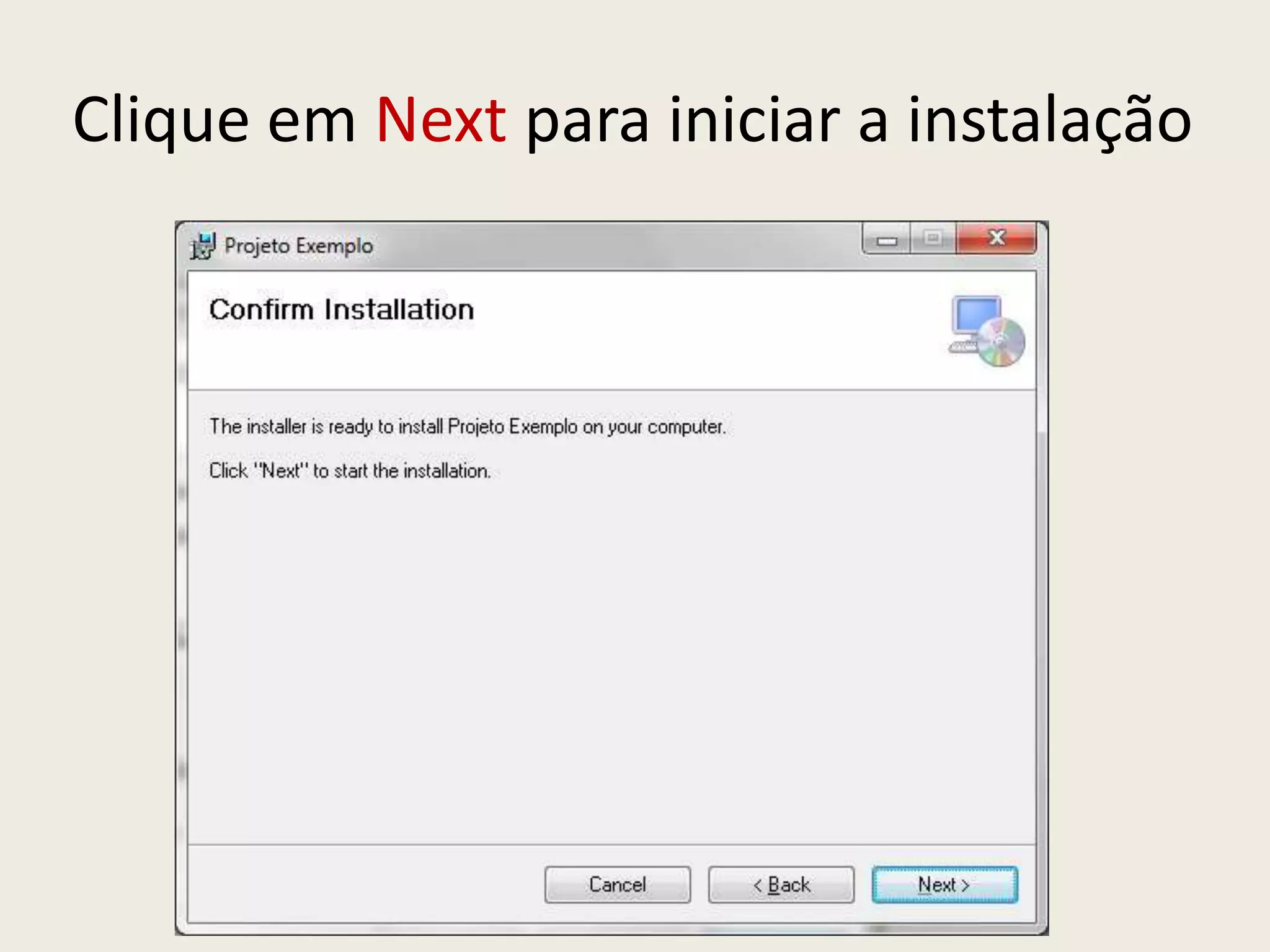 Clique em Next para iniciar a instalação
 