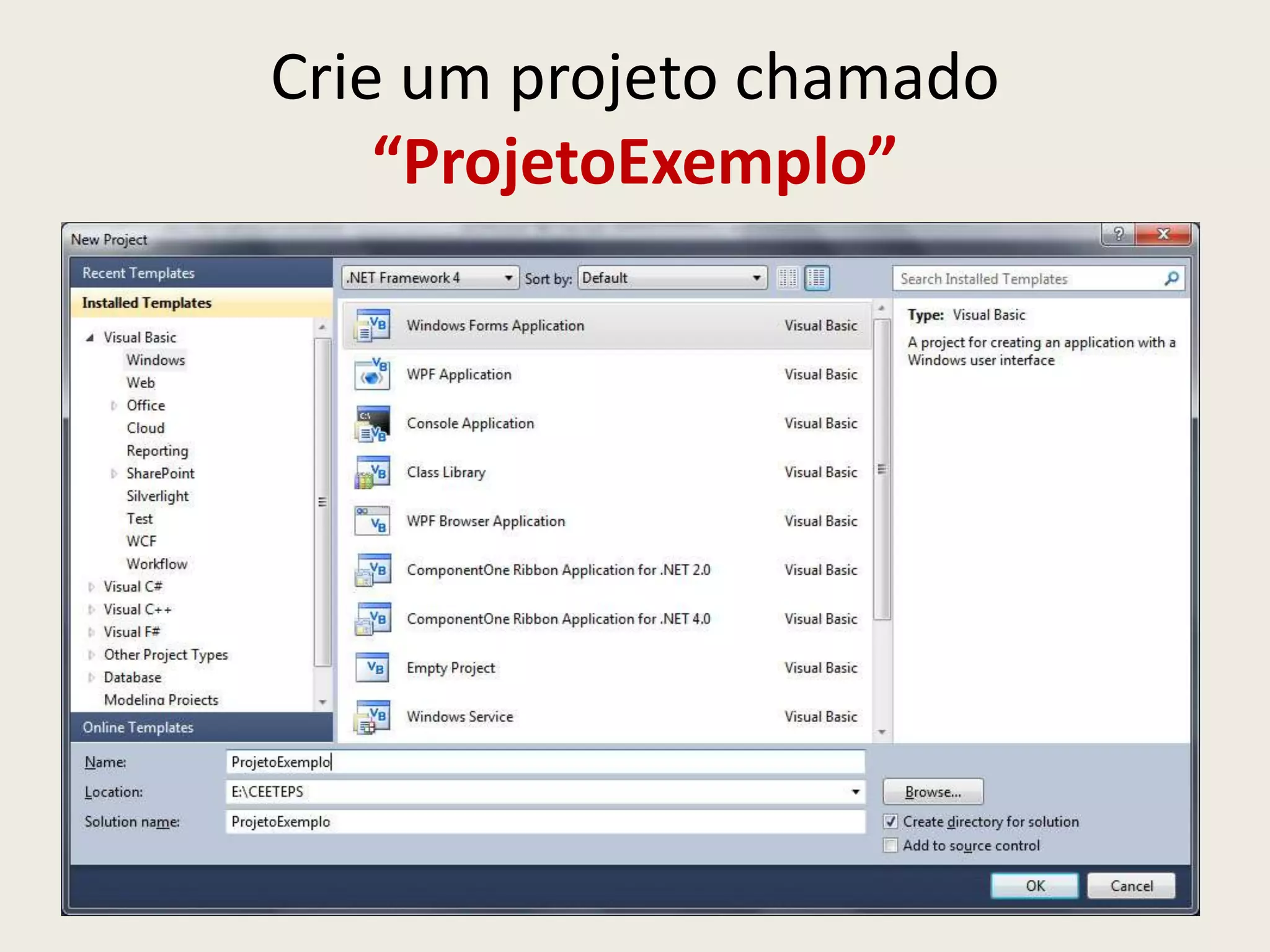 Crie um projeto chamado
“ProjetoExemplo”
 