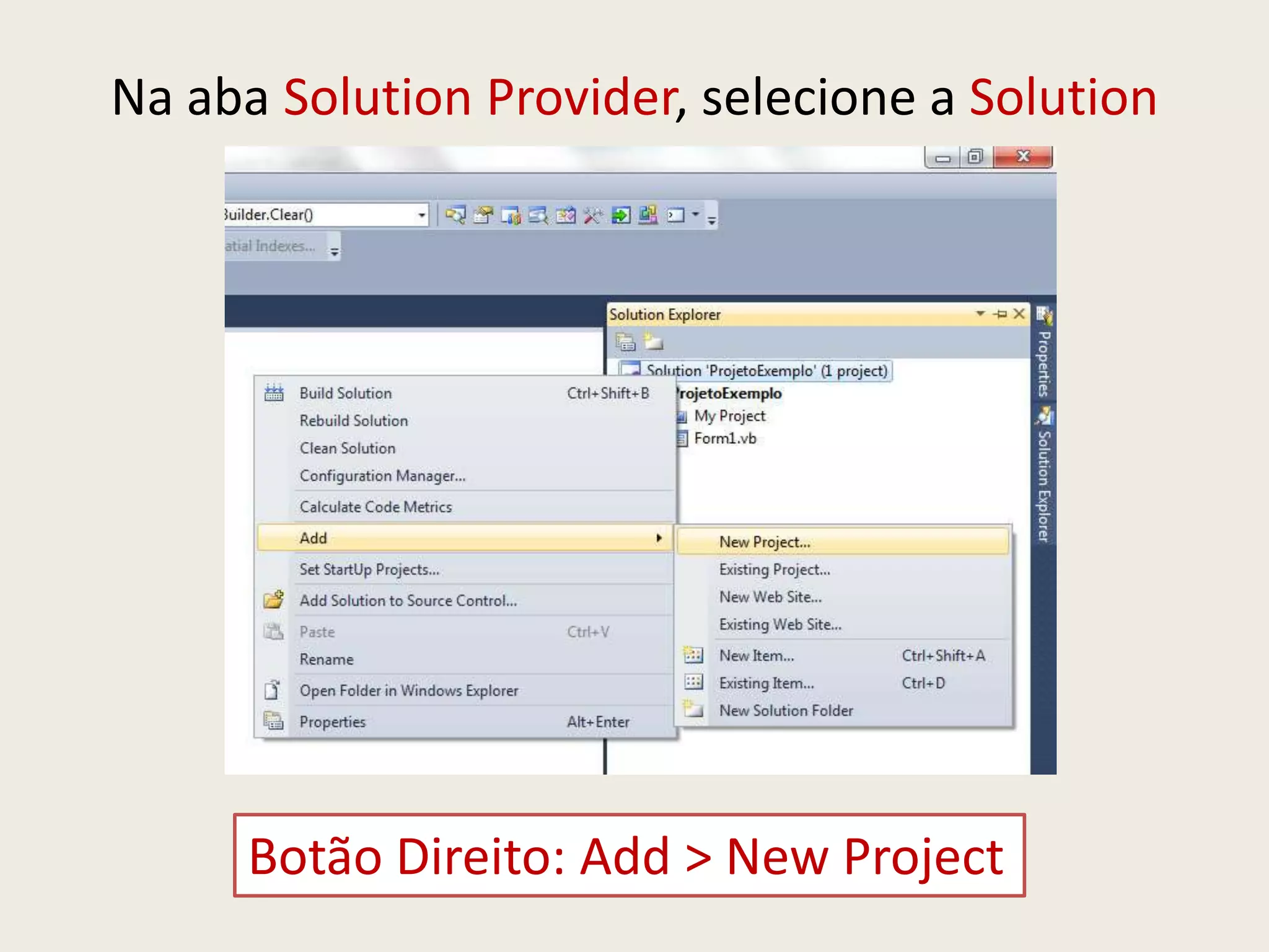Na aba Solution Provider, selecione a Solution
Botão Direito: Add > New Project
 