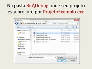 Na pasta BinDebug onde seu projeto
está procure por ProjetoExemplo.exe
 
