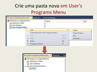 Crie uma pasta nova em User’s
Programs Menu
 
