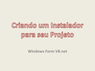 Windows Form VB.net
 