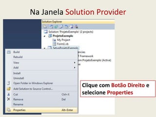 Na Janela Solution Provider
Clique com Botão Direito e
selecione Properties
 