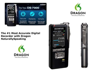 The #1 Most Accurate Digital
Recorder with Dragon
NaturallySpeaking
 