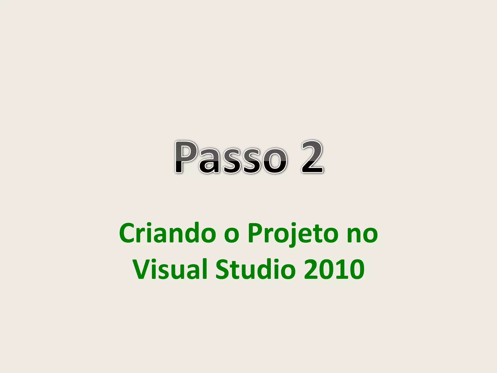 Criando o Projeto no
Visual Studio 2010