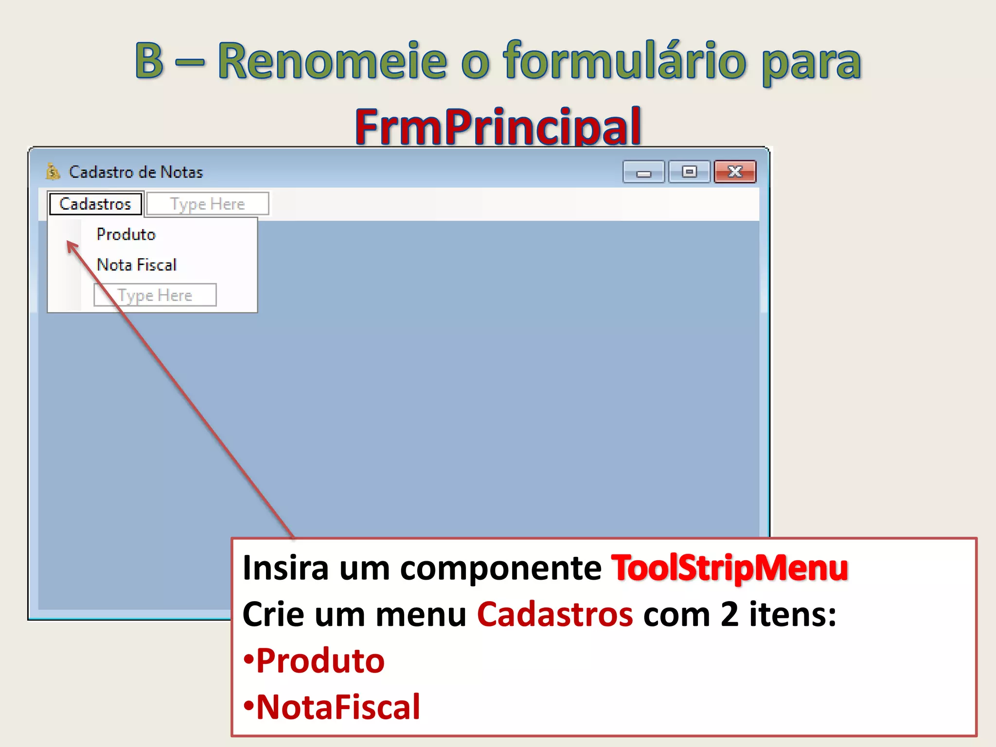 Insira um componente
Crie um menu Cadastros com 2 itens:
•Produto
•NotaFiscal