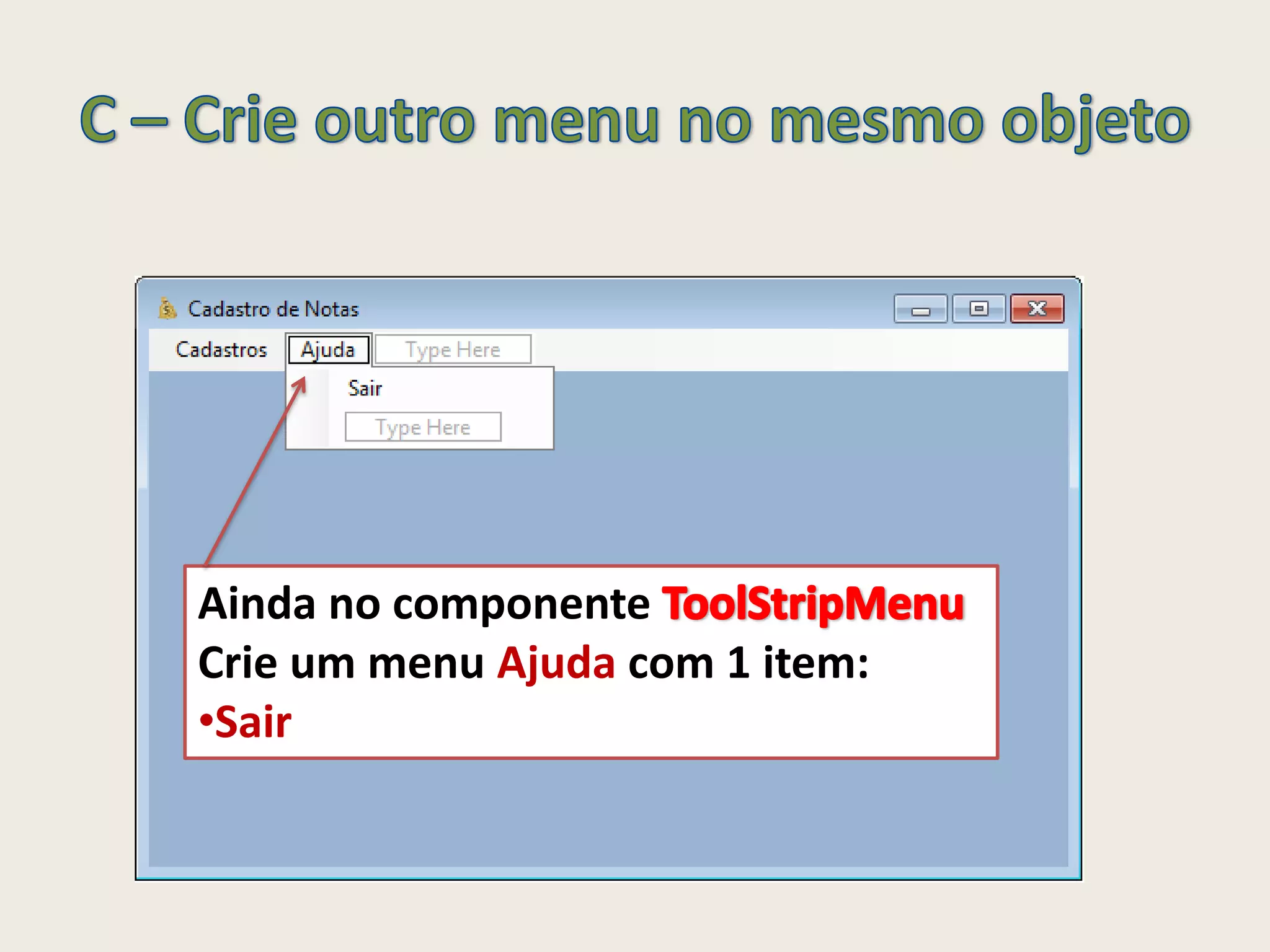 Ainda no componente
Crie um menu Ajuda com 1 item:
•Sair