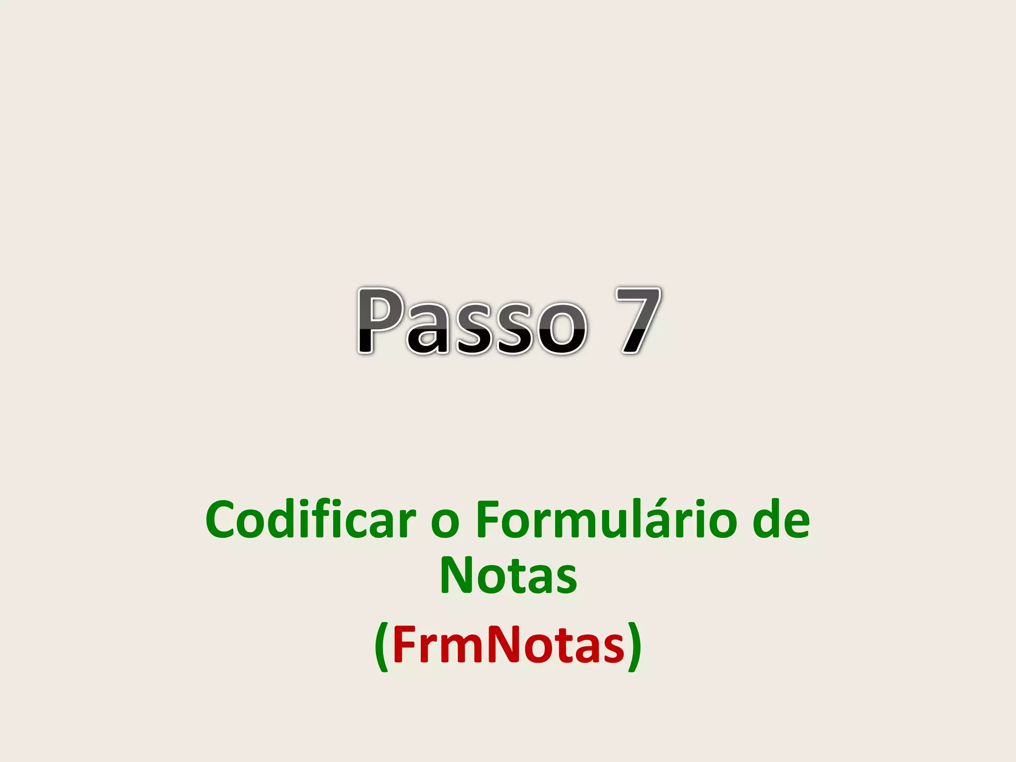 Codificar o Formulário de
Notas
(FrmNotas)