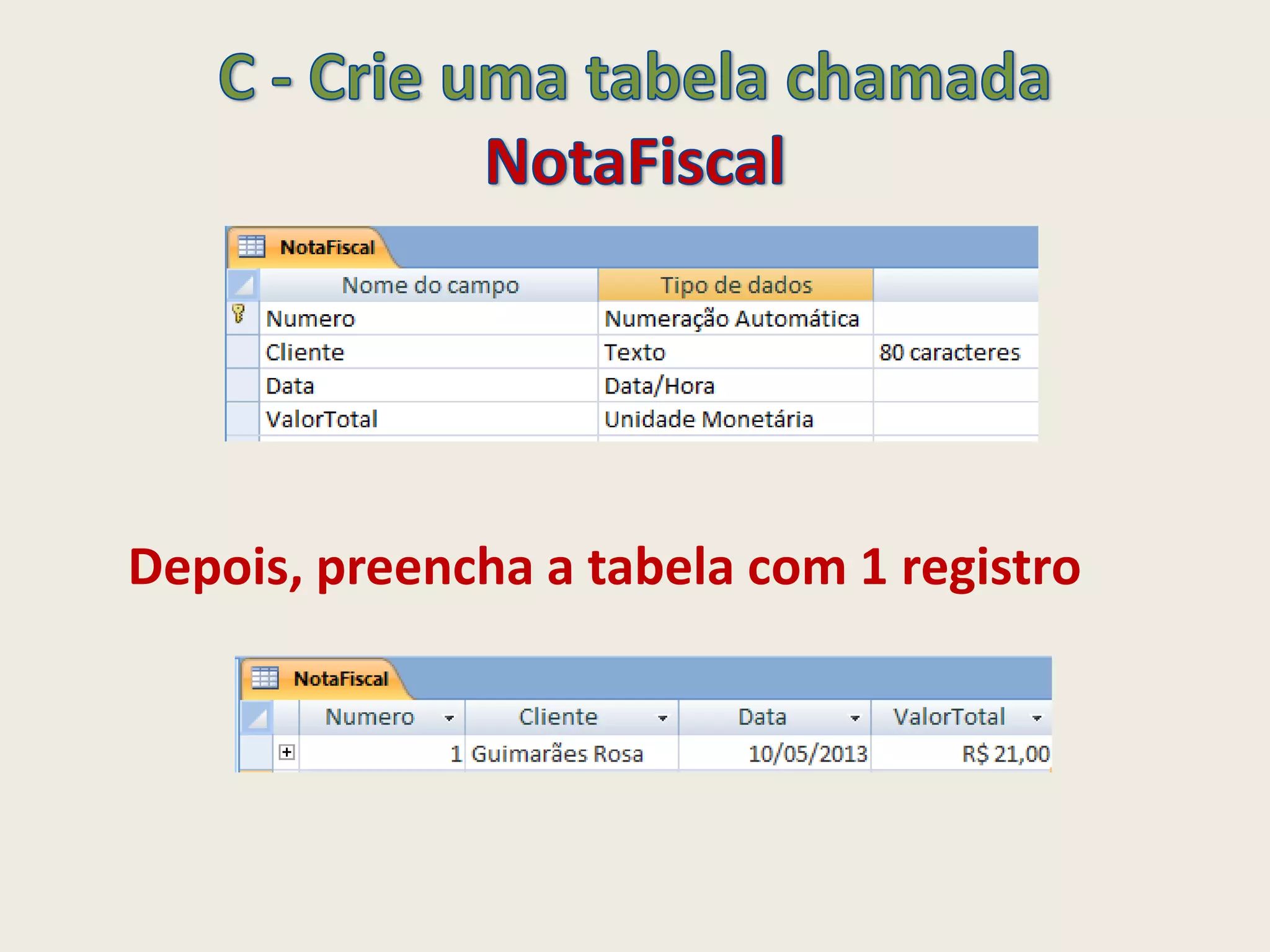 Depois, preencha a tabela com 1 registro