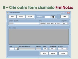 Desenhe:
4 botões,
3 caixas de texto e labels e
1 DataGridView