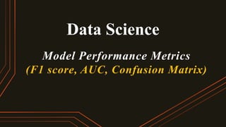 Model Evaluation Matrix: Confusion Matrix, F1 Score, ROC curve AUC ...