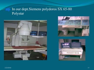 2/24/201017In our dept.Siemens polydoros SX 65-80Polystar 
