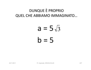 DUNQUE È PROPRIO
         QUEL CHE ABBIAMO IMMAGINATO…


                  a=5                         3
                  b=5

24/11/2011        R. Imperiale, DISCALCULIA       247
 