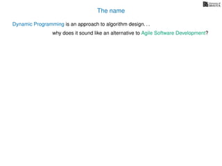 The name
Dynamic Programming is an approach to algorithm design. . .
why does it sound like an alternative to Agile Software Development?
 