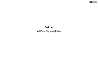 Part two
All-Pairs Shortest Paths
 