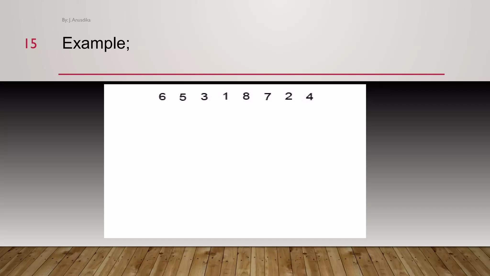 Example; By: J.Anusdika 1515 