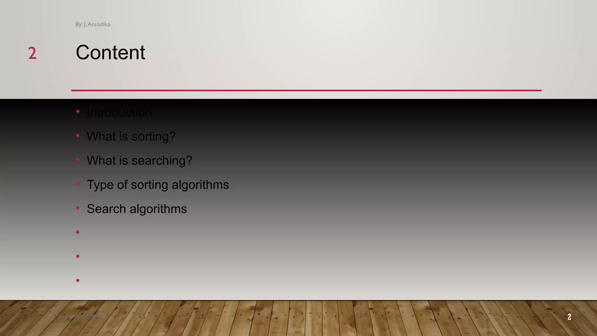 Content • Introduction • What is sorting? • What is searching? • Type of sorting algorithms • Search algorithms • • • By: J. Anusdika 2 By: J.Anusdika 22 