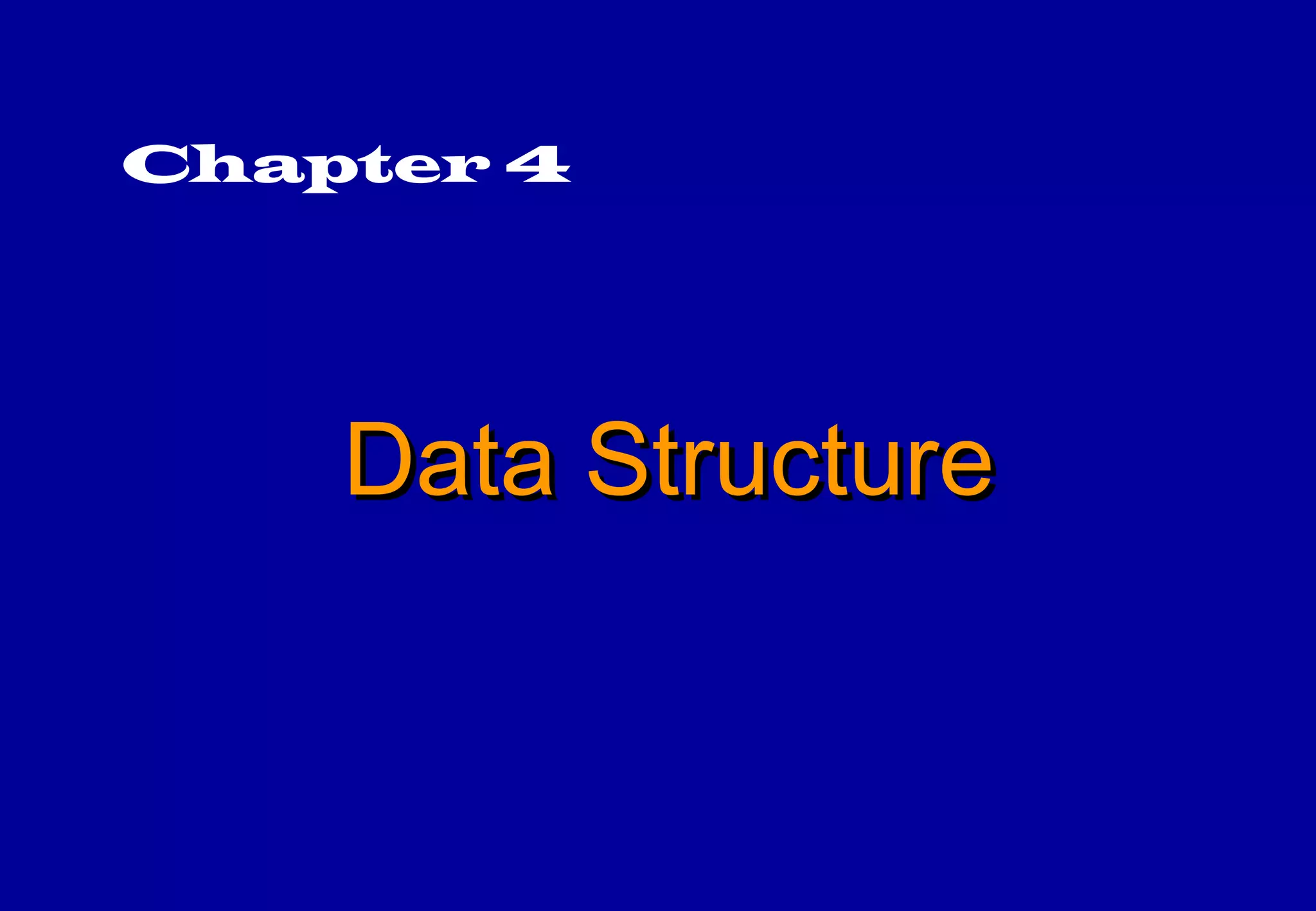 Chapter 4




    Data Structure
 