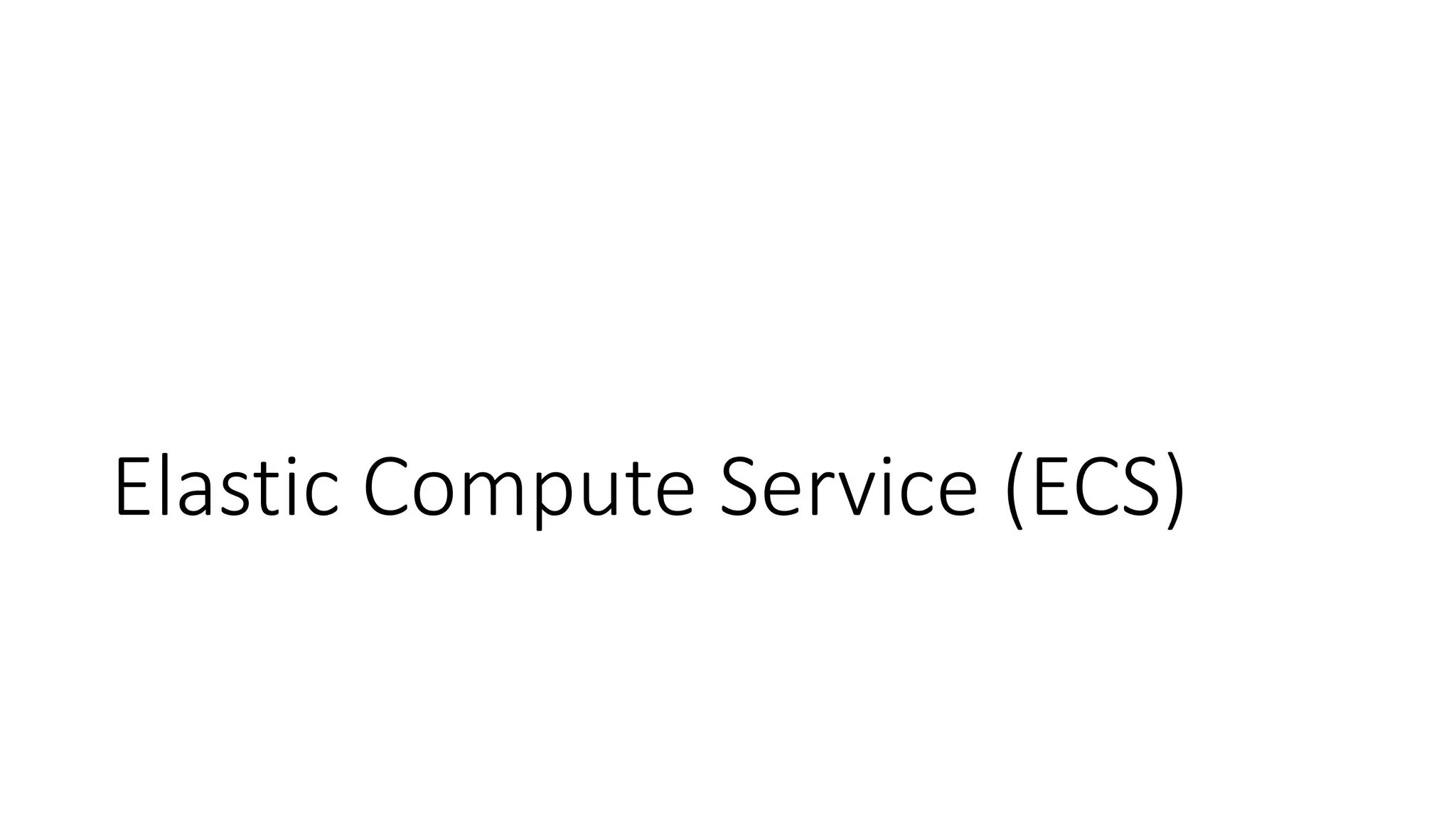 Elastic Compute Service (ECS)
 