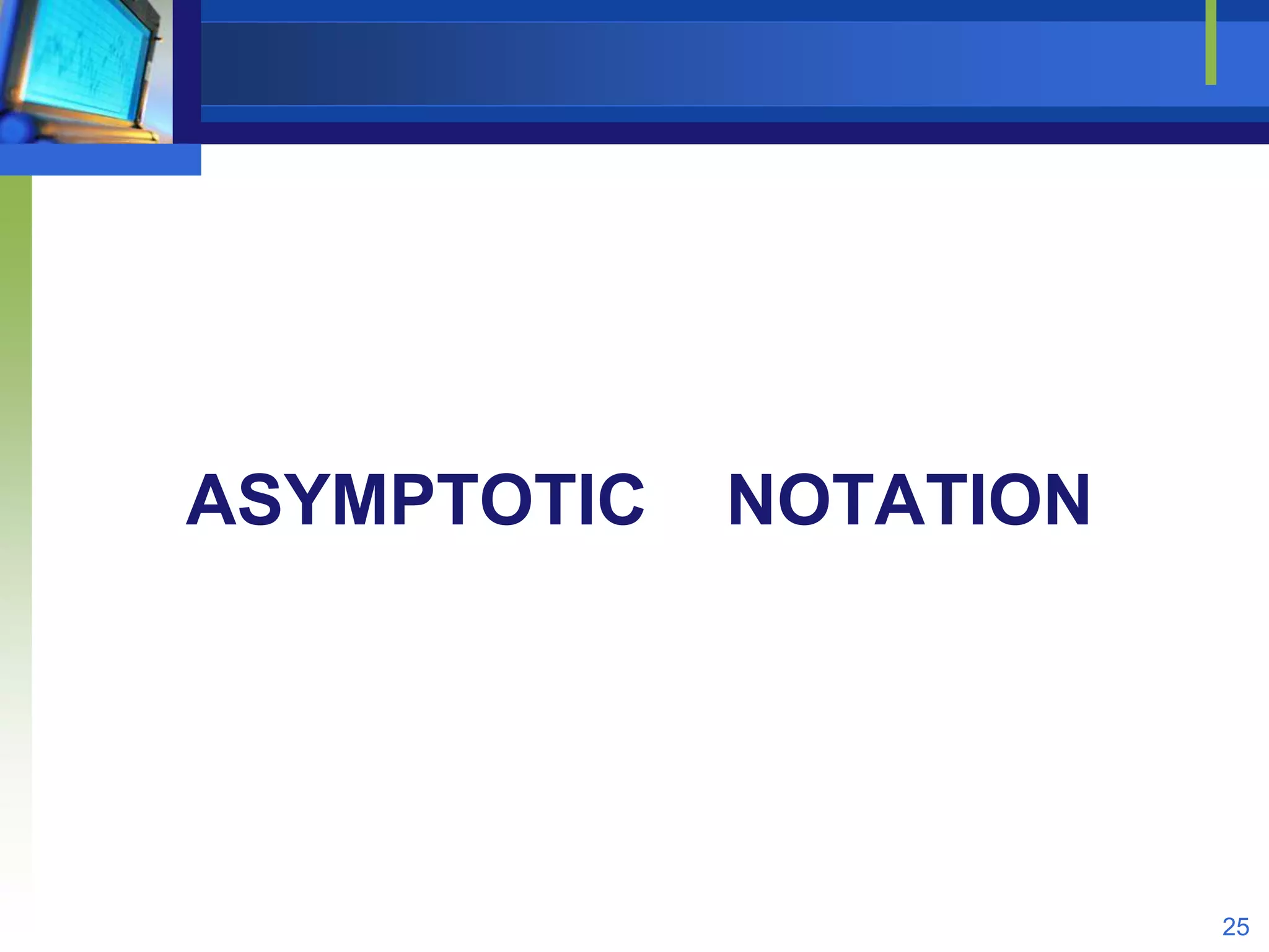 ASYMPTOTIC NOTATION
25
 