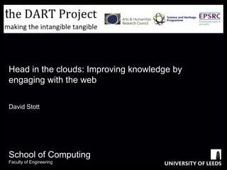 Head in the clouds: Improving knowledge by engaging with the web David Stott 