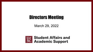 Directors Meeting
March 29, 2022
 