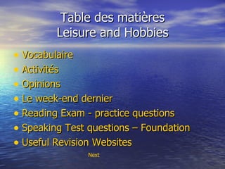 Table des mati ères Leisure and Hobbies ,[object Object],[object Object],[object Object],[object Object],[object Object],[object Object],[object Object],Next 
