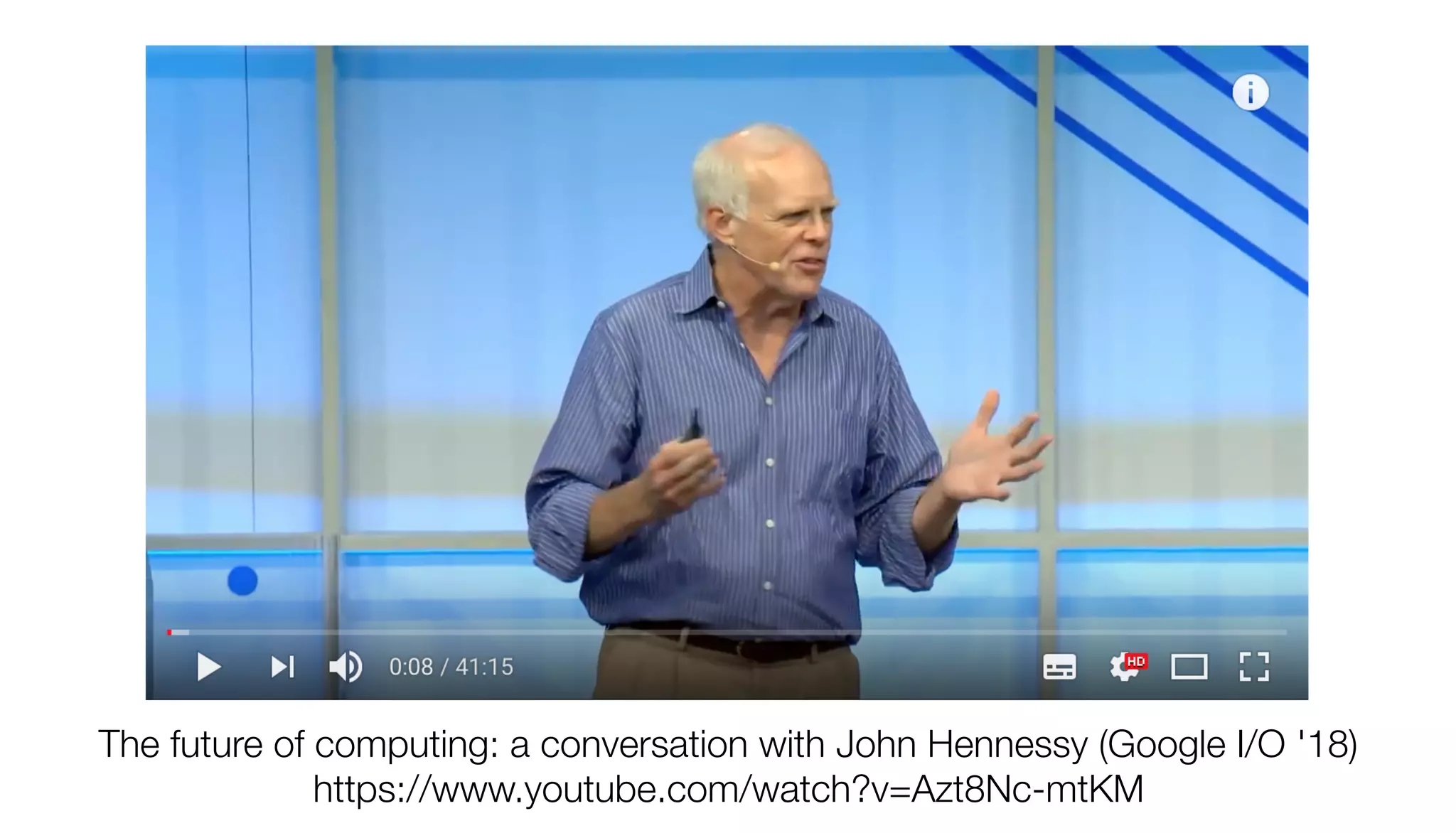 The future of computing: a conversation with John Hennessy (Google I/O '18)
https://www.youtube.com/watch?v=Azt8Nc-mtKM
 