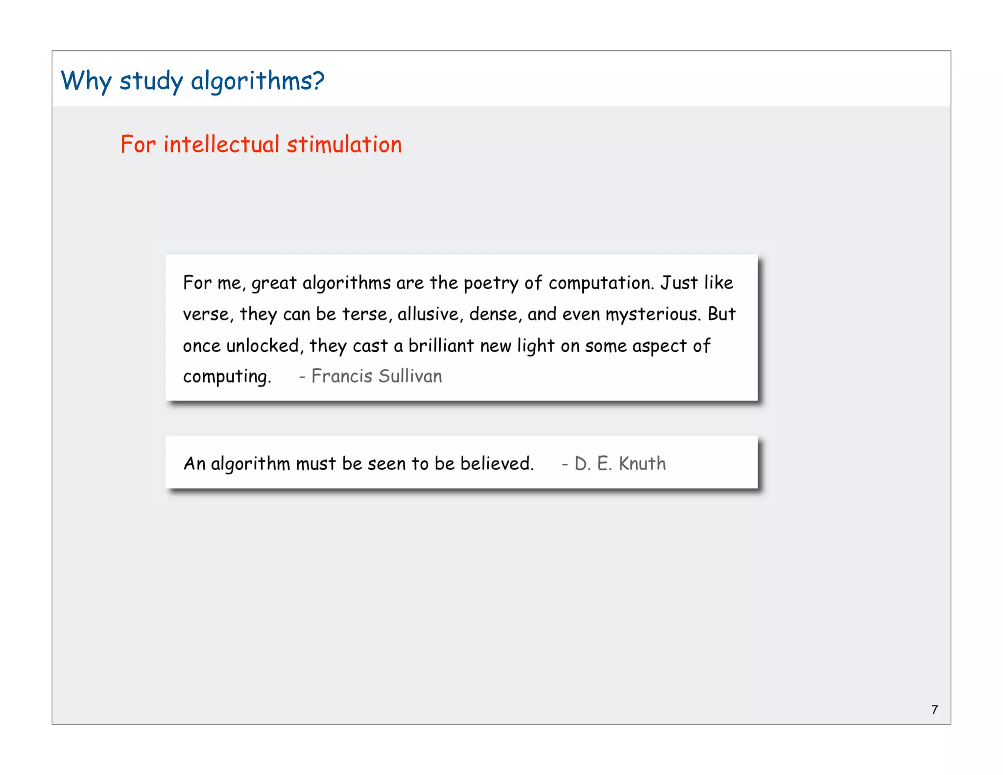 Why study algorithms?

    For intellectual stimulation




                                   7
 