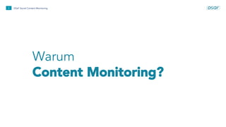 Warum
Content Monitoring?
2 DSaF Social Content Monitoring
 