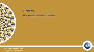 3. Mythos
Wir nutzen nur den Standard
 