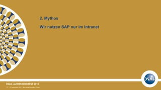 2. Mythos
Wir nutzen SAP nur im Intranet
 
