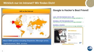 9
Wirklich nur im Intranet? Wir finden Dich!
Google is Hacker‘s Best Friend!
 