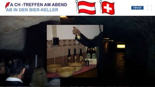 D A CH -TREFFEN AM ABEND
AB IN DEN BIER-KELLER